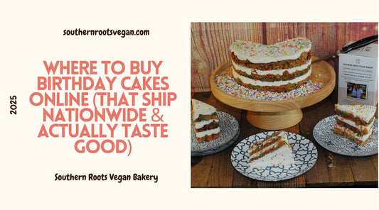 Where to Buy Birthday Cakes Online (That Ship Nationwide & Actually Taste Good) - Southern Roots Vegan Bakery