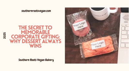 The Secret to Memorable Corporate Gifting: Why Dessert Always Wins - Southern Roots Vegan Bakery