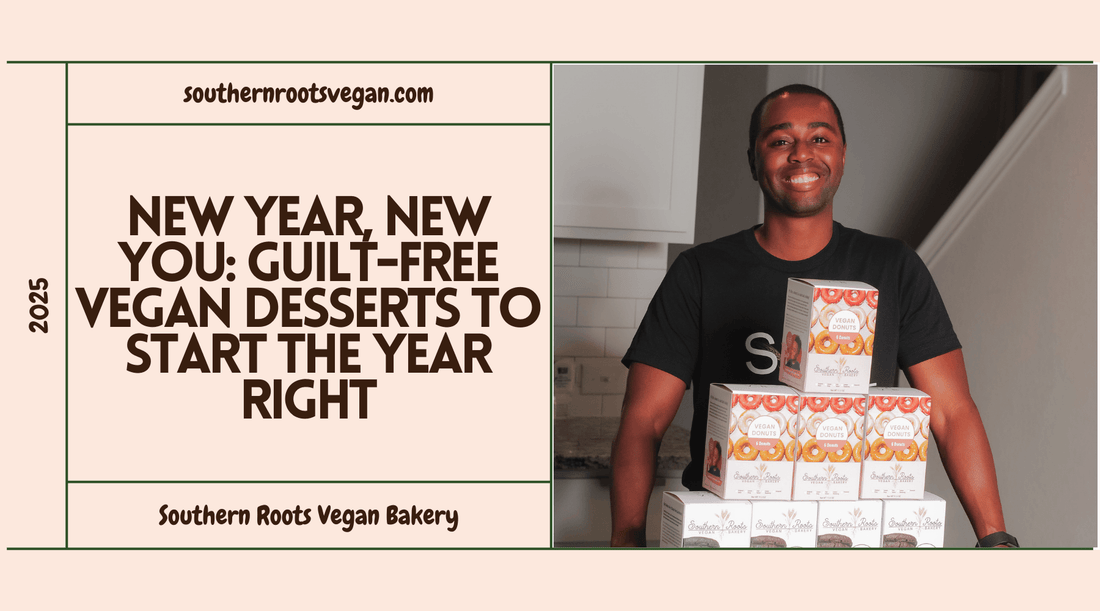 New Year, New You: Guilt-Free Vegan Desserts to Start the Year Right - Southern Roots Vegan Bakery